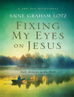 Fixing My Eyes on Jesus_ Daily - Anne Graham Lotz.pdf